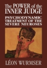 The Power of the Inner Judge : Psychodynamic Treatment of the Severe Neuroses - Book