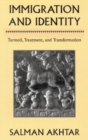 Immigration and Identity : Turmoil, Treatment, and Transformation - Book