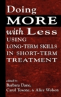 Doing More With Less : Using Long-Term Skills in Short-Term Treatment - Book