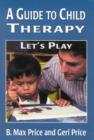 A Guide to Child Therapy : Let's Play - Book