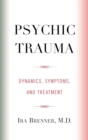 Psychic Trauma : Dynamics, Symptoms, and Treatment - Book