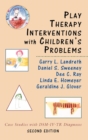 Play Therapy Interventions with Children's Problems : Case Studies with DSM-IV-TR Diagnoses - Book