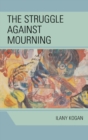 The Struggle Against Mourning - Book