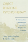 Object Relations Psychotherapy : An Individualized and Interactive Approach to Diagnosis and Treatment - Book