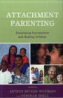 Attachment Parenting : Developing Connections and Healing Children - Book