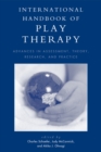 International Handbook of Play Therapy : Advances in Assessment, Theory, Research and Practice - eBook