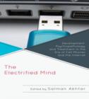 The Electrified Mind : Development, Psychopathology, and Treatment in the Era of Cell Phones and the Internet - Book