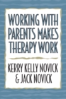 Working with Parents Makes Therapy Work - eBook