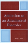 Addiction as an Attachment Disorder - Book