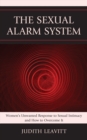 The Sexual Alarm System : Women's Unwanted Response to Sexual Intimacy and How to Overcome It - eBook