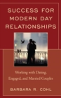 Success for Modern Day Relationships : Working with Dating, Engaged, and Married Couples - eBook