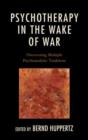 Psychotherapy in the Wake of War : Discovering Multiple Psychoanalytic Traditions - Book