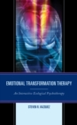 Emotional Transformation Therapy : An Interactive Ecological Psychotherapy - eBook