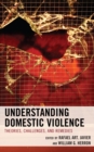 Understanding Domestic Violence : Theories, Challenges, and Remedies - Book