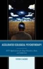 Accelerated Ecological Psychotherapy : ETT Applications for Sleep Disorders, Pain, and Addiction - Book