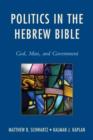 Politics in the Hebrew Bible : God, Man, and Government - Book