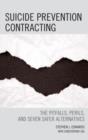 Suicide Prevention Contracting : The Pitfalls, Perils, and Seven Safer Alternatives - Book