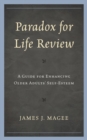 Paradox for Life Review : A Guide for Protecting Older Adults' Self Esteem - eBook