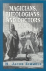 Magicians, Theologians, and Doctors : Studies in Folk Medicine and Folklore As Reflected in the Rabbinical Response - Book