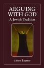 Arguing with God : A Jewish Tradition - Book