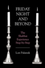 Friday Night and Beyond : The Shabbat Experience Step-by-Step - Book