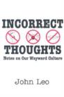 Incorrect Thoughts : Notes on Our Wayward Culture - Book