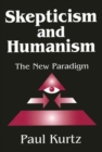 Skepticism and Humanism : The New Paradigm - Book