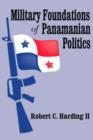 Military Foundations of Panamanian Politics - Book