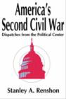 America's Second Civil War : Dispatches from the Political Center - Book