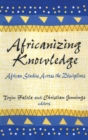 Africanizing Knowledge : African Studies Across the Disciplines - Book