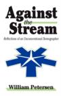 Against the Stream : Reflections of an Unconventional Demographer - Book