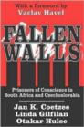 Fallen Walls : Prisoners of Conscience in South Africa and Czechoslovakia - Book
