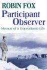 Participant Observer : A Memoir of a Transatlantic Life - Book