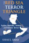 The Red Sea Terror Triangle : Sudan, Somalia, Yemen, and Islamic Terror - Book
