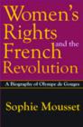 Women's Rights and the French Revolution : A Biography of Olympe De Gouges - Book