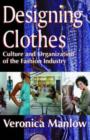 Designing Clothes : Culture and Organization of the Fashion Industry - Book
