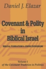 Covenant and Polity in Biblical Israel : Volume 1, Biblical Foundations and Jewish Expressions: Covenant Tradition in Politics - Book