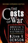The Costs of War : America's Pyrrhic Victories - Book