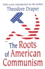 The Roots of American Communism - Book