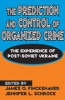 The Prediction and Control of Organized Crime : The Experience of Post-Soviet Ukraine - Book