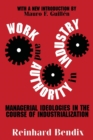 Work and Authority in Industry : Managerial Ideologies in the Course of Industrialization - Book