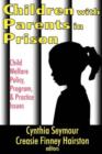 Children with Parents in Prison : Child Welfare Policy, Program, and Practice Issues - Book