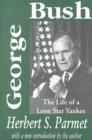 George Bush : The Life of a Lone Star Yankee - Book