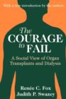 The Courage to Fail : A Social View of Organ Transplants and Dialysis - Book