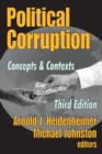 Political Corruption : Concepts and Contexts - Book