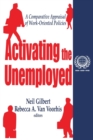 Activating the Unemployed : A Comparative Appraisal of Work-Oriented Policies - Book