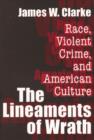 The Lineaments of Wrath : Race, Violent Crime and American Culture - Book