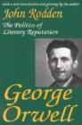 George Orwell : The Politics of Literary Reputation - Book