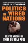 Politics in Wired Nations : Selected Writings of Ithiel De Sola Pool - Book