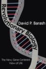 Revolutionary Biology : The New, Gene-centered View of Life - Book